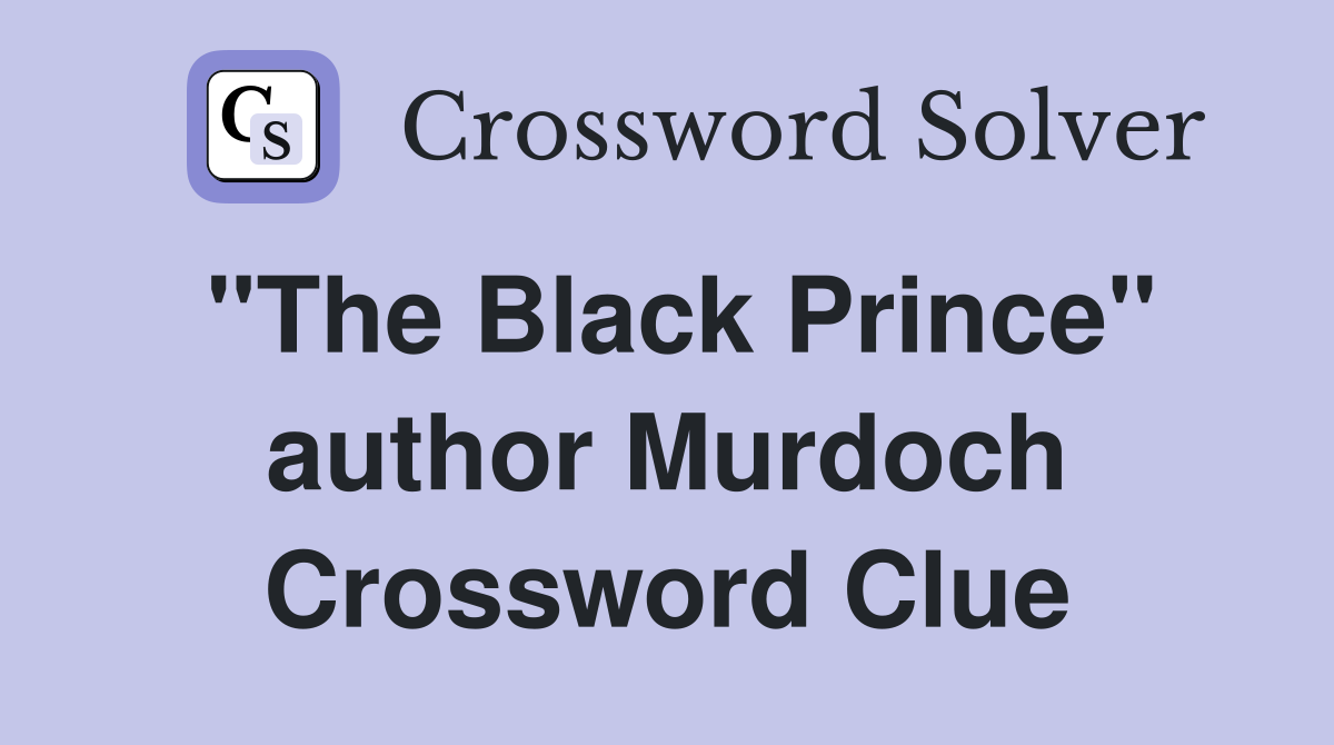 "The Black Prince" author Murdoch Crossword Clue Answers Crossword